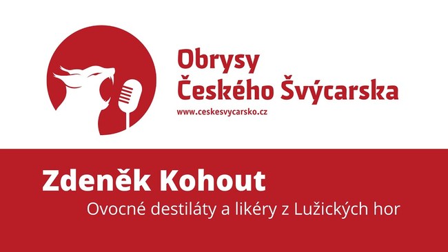 Obrysy Českého Švýcarska #9 Zdeněk Kohout, o destilátech a likérech z Lužických hor