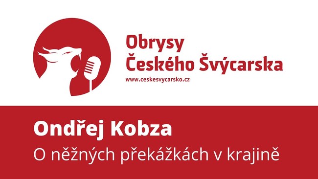 Obrysy Českého Švýcarska #4 Ondřej Kobza O něžných překážkách v krajině a hostině na Pravčické bráně