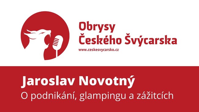 Obrysy Českého Švýcarska #5 Jaroslav Novotný, o podnikání, službách, zážitcích a glampingu